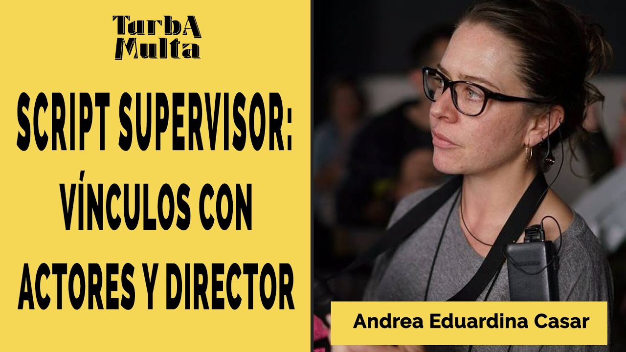 Script Supervisor: Vínculos con actores y directores. | Continuidad en cine y comerciales.