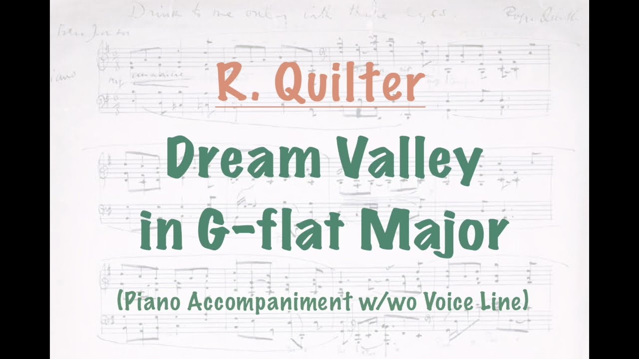 R. Quilter: Dream Valley, Op. 20, No. 1 [G-flat Major]- Score and Piano Accompaniment + Voice Line