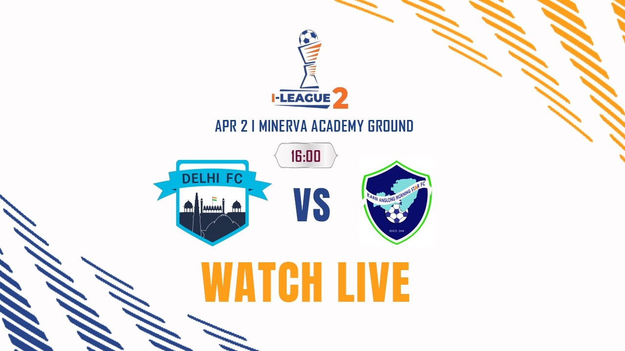 Delhi FC vs Karbi Anglong Morning Star FC | I-League 2025-26 | LIVE