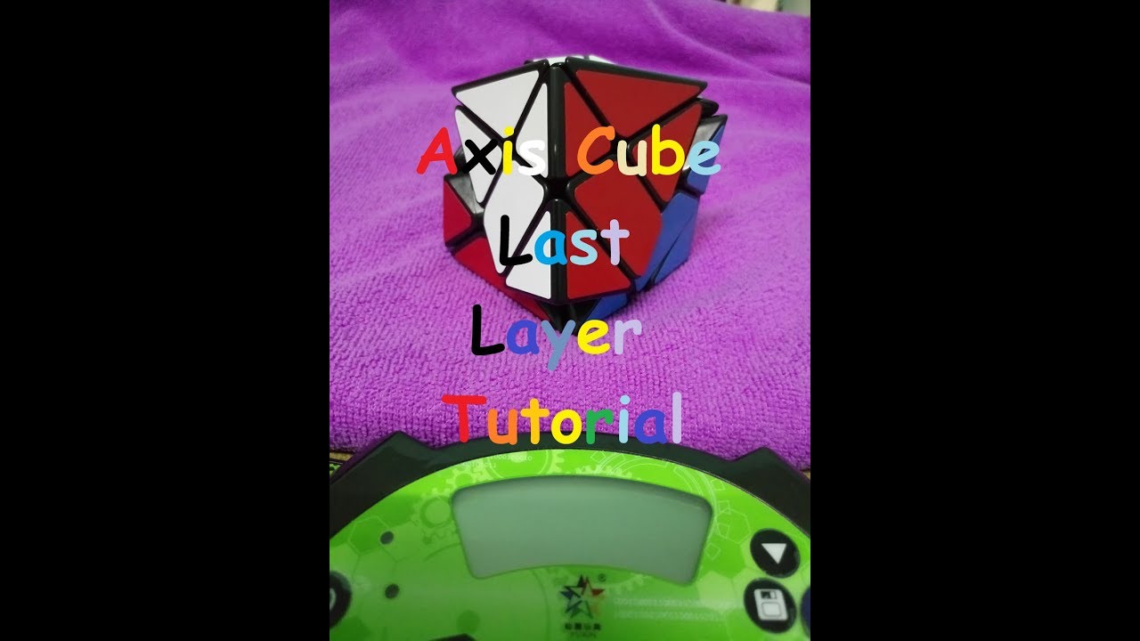 Axis Cube Last Layer Tutorial