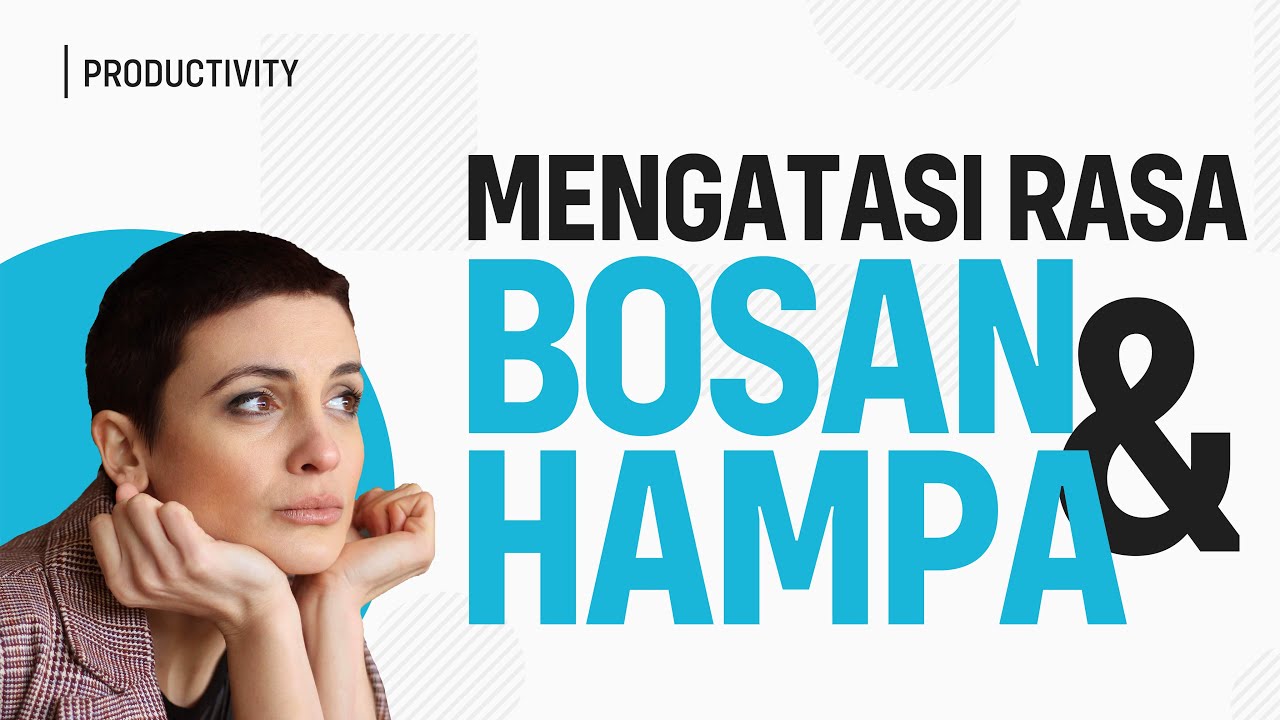 Tips Menghilangkan Kejenuhan dalam Hidup (Mengatasi Bosan dalam Aktivitas)