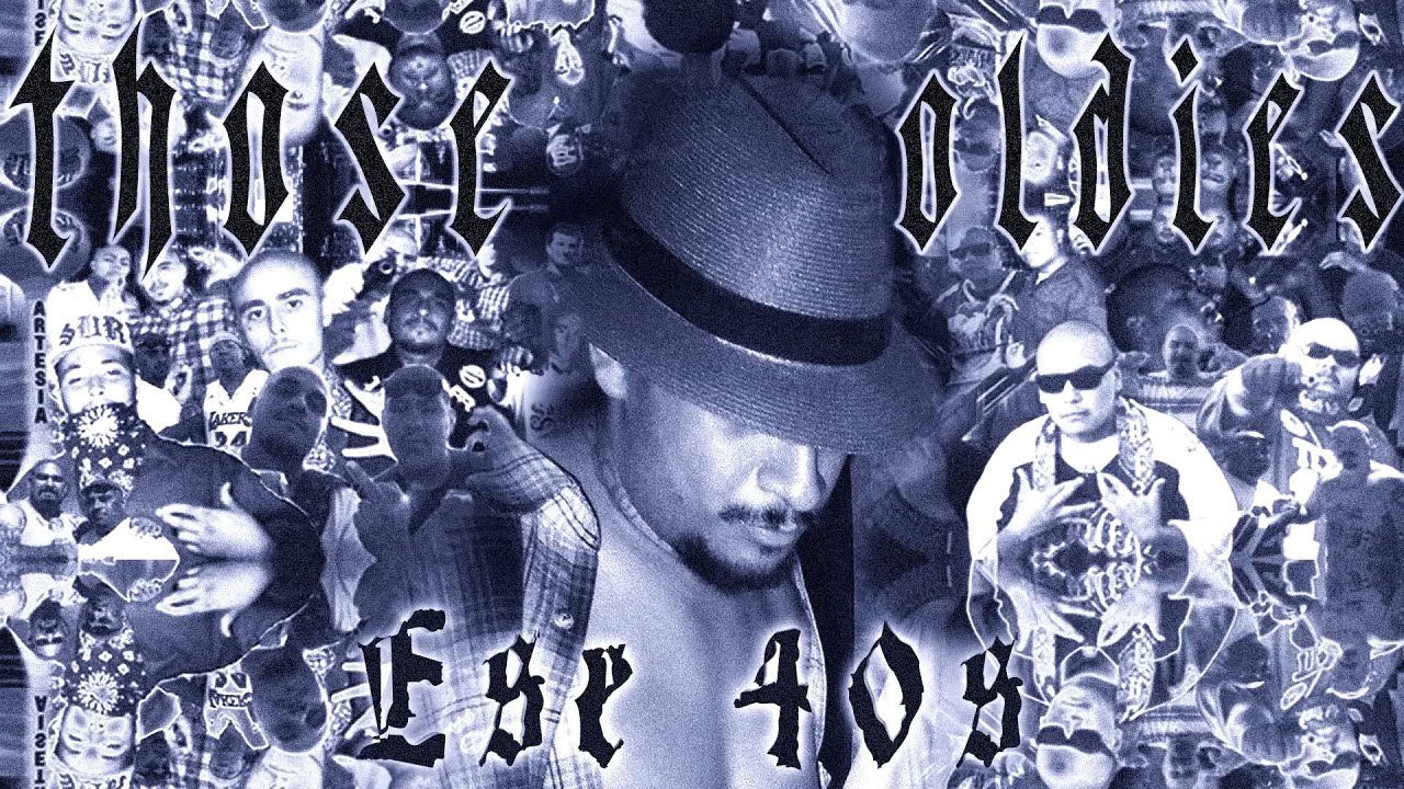 Ese 40'z - Those Oldies