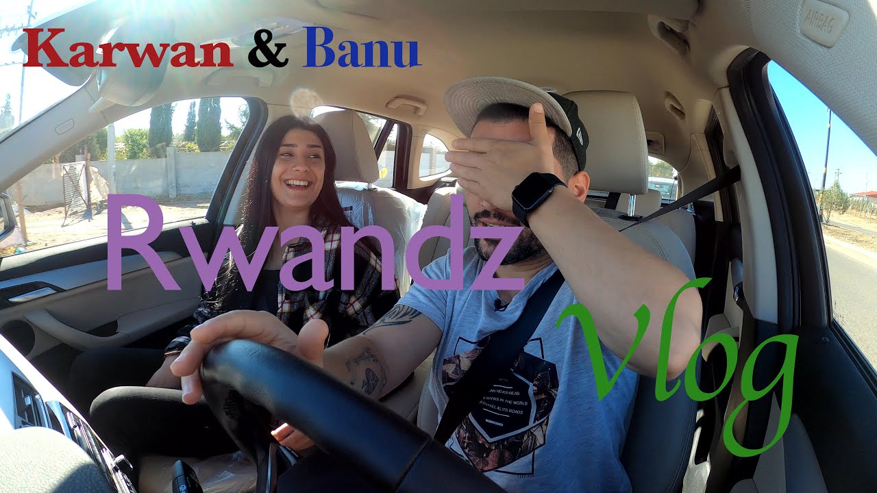 Vlog Rwandz - Karwan Azheen & Banu bahadin
