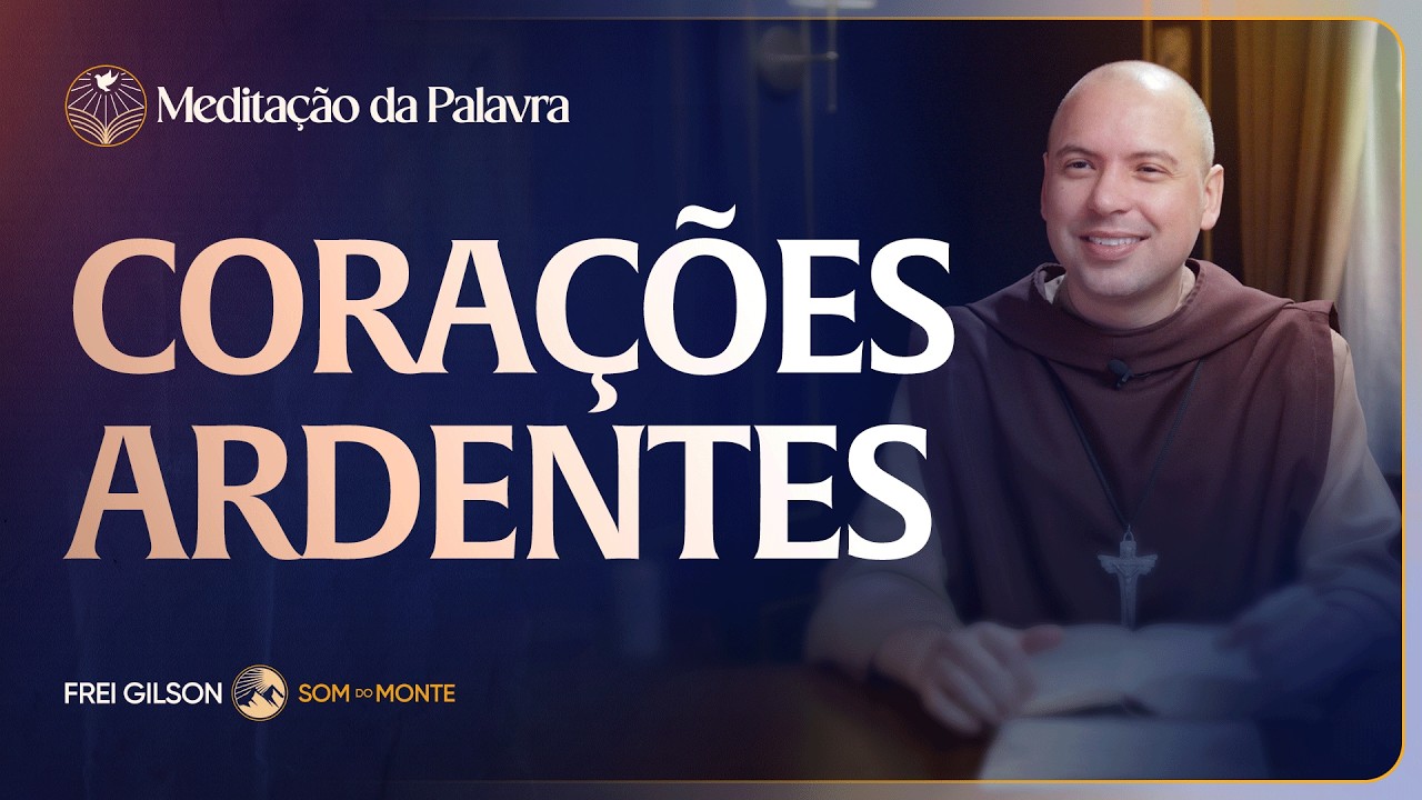 Cora&ccedil;&otilde;es ardentes | (Lucas 24, 13-35) #2674 | Medita&ccedil;&atilde;o da Palavra