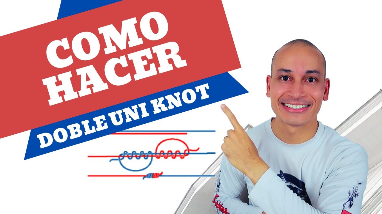 Como hacer Doble Uni Knot (NUDO DOBLE PARA UNIR DOS  LINEAS)