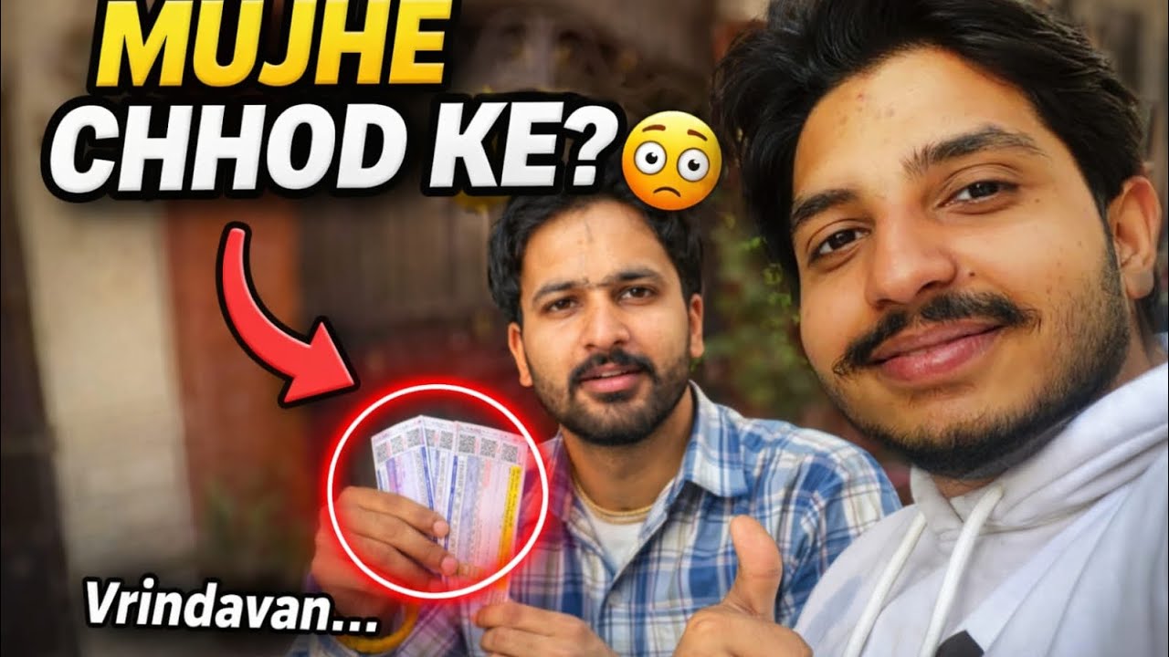 Dost Ne Akele Hi Vrindavan Ki Ticket Book Kar Li! 😳|vlog-12|