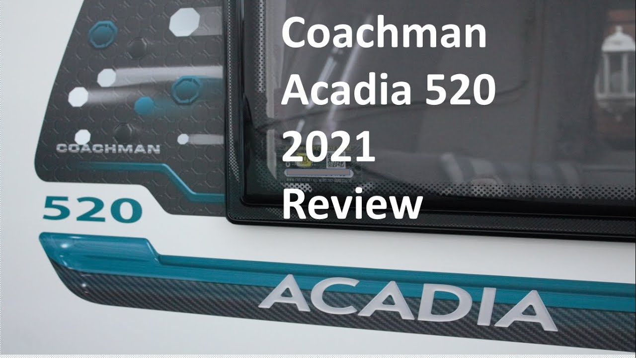 COACHMAN ACADIA 520 (2021) REVIEW