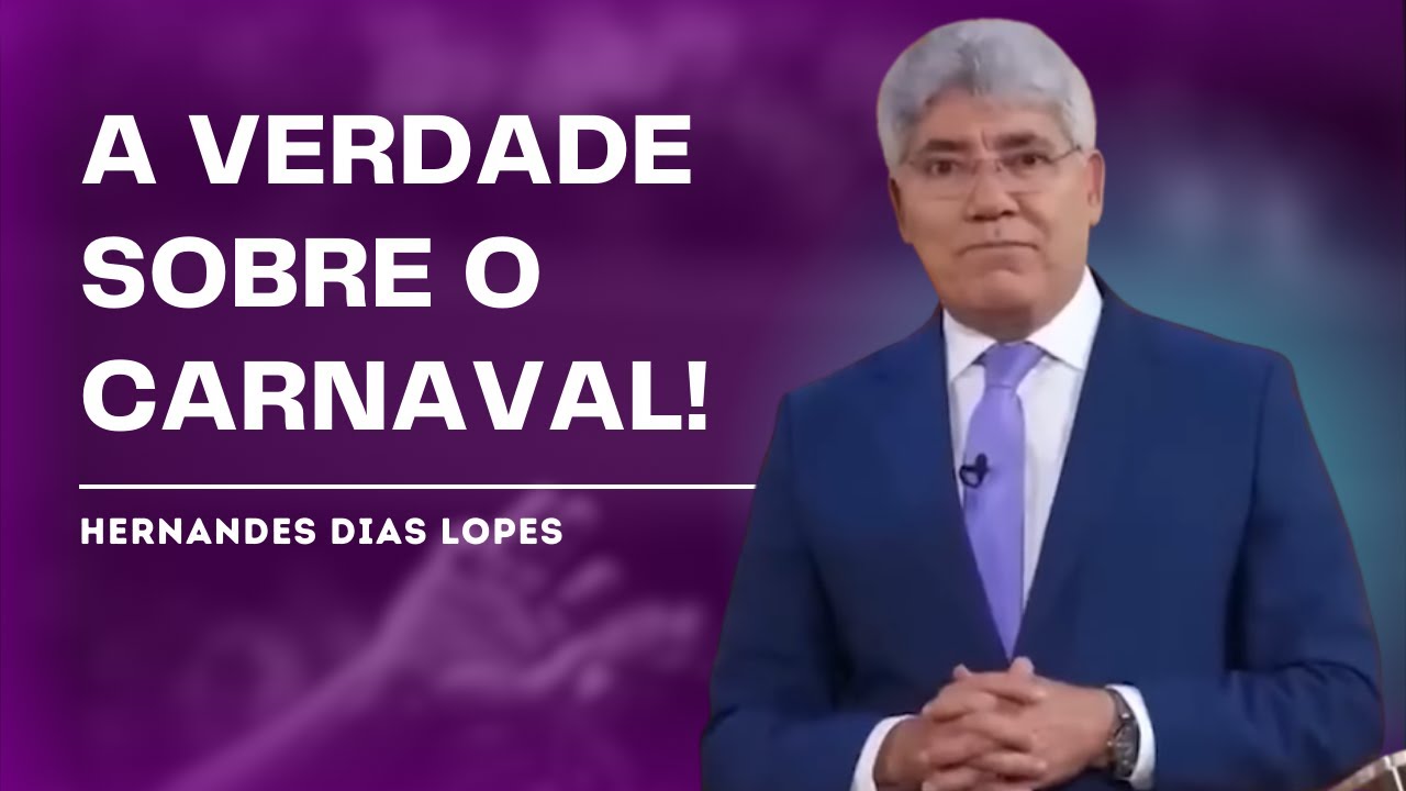 O PERIGO ESPIRITUAL DO CARNAVAL - HERNANDES DIAS LOPES