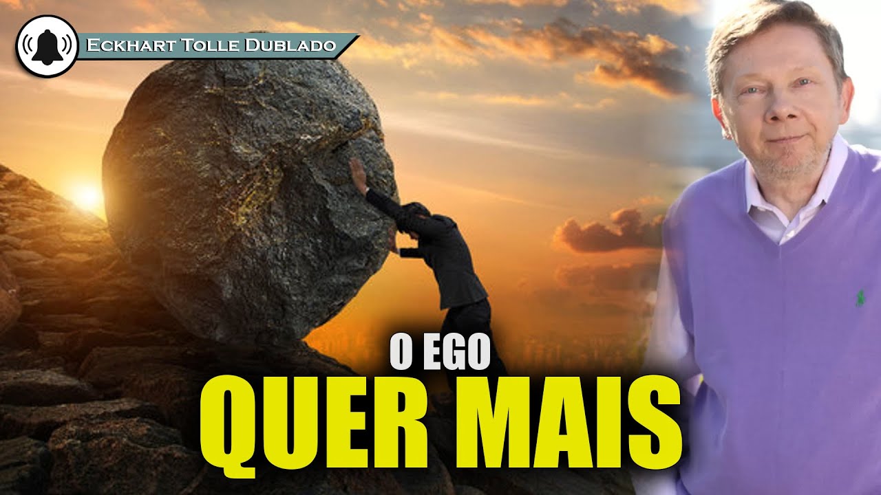 O ego sempre pede mais porque vive de falta , ECKHART TOLLE DUBLADO