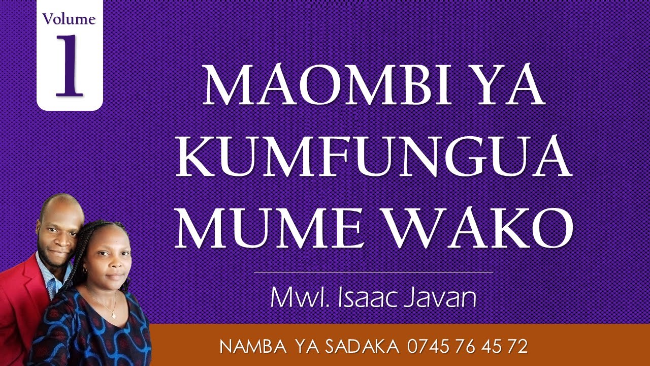 MAOMBI YA KUMFUNGUA MUME WAKO - MWL. ISAAC JAVAN