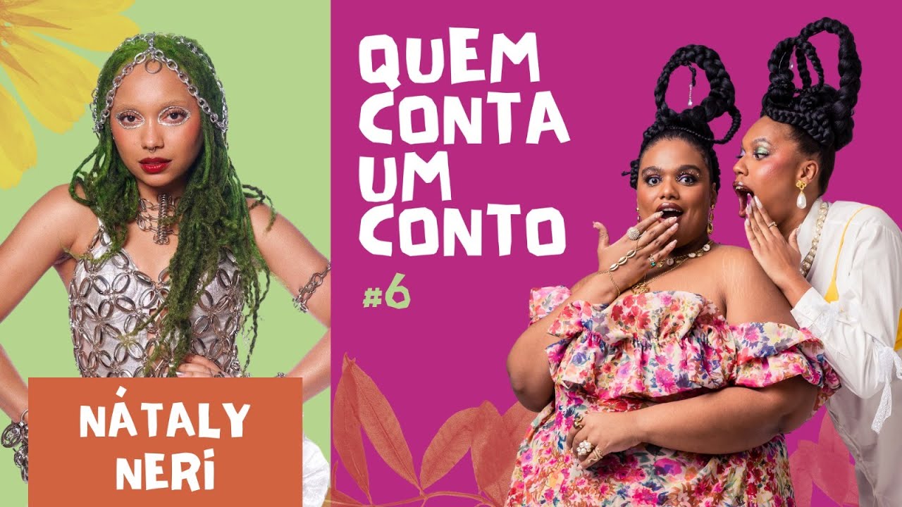 #06 NÁTALY NERI - “ Em casa de ferreiro, o espeto é de pau” | Quem Conta Um Conto