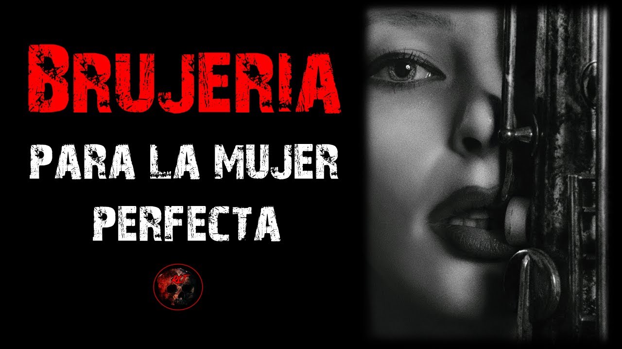 Brujería para la Mujer Perfecta | Relatos de Brujería | Relatos y Leyendas de Terror