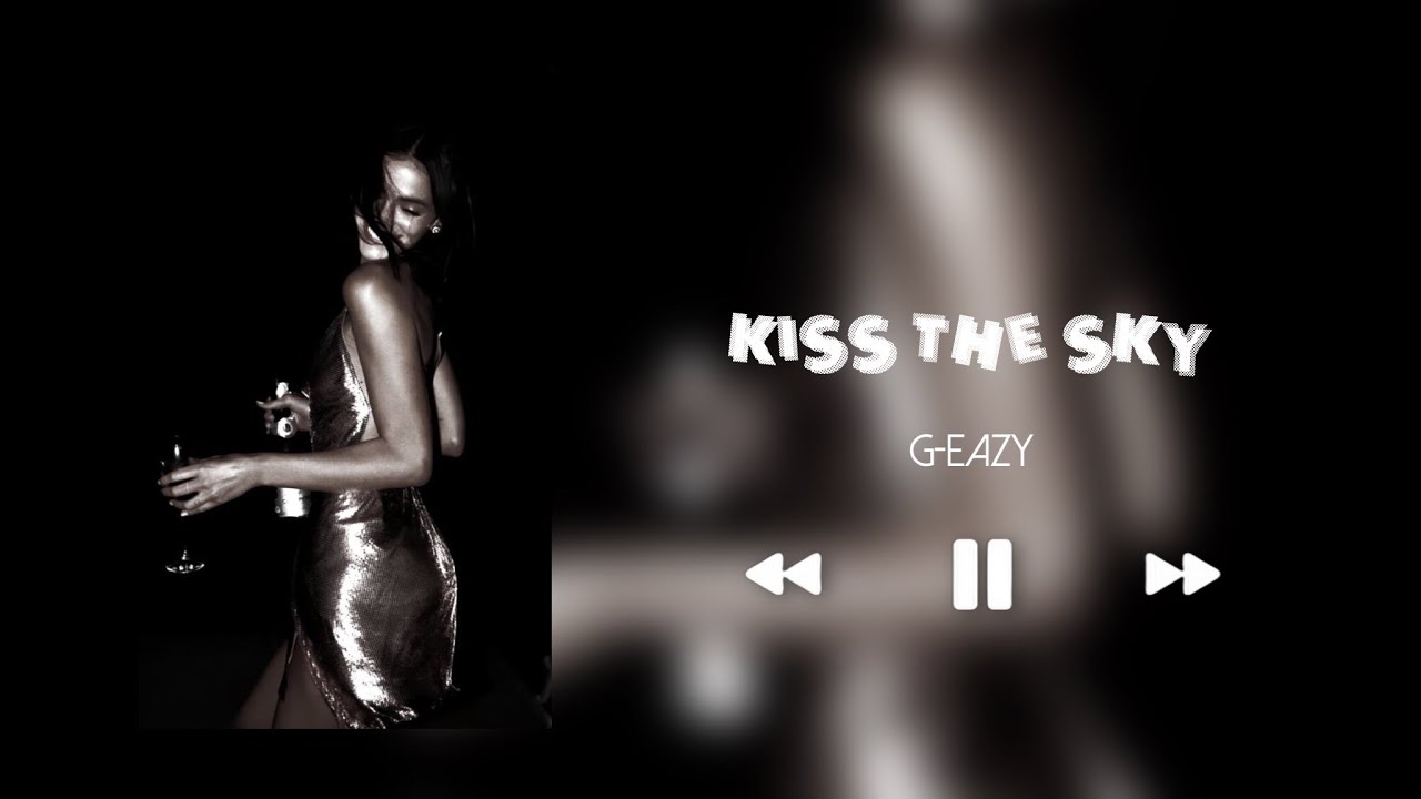 KISS THE SKY -  G-EAZY (SLOWED+REVERB)