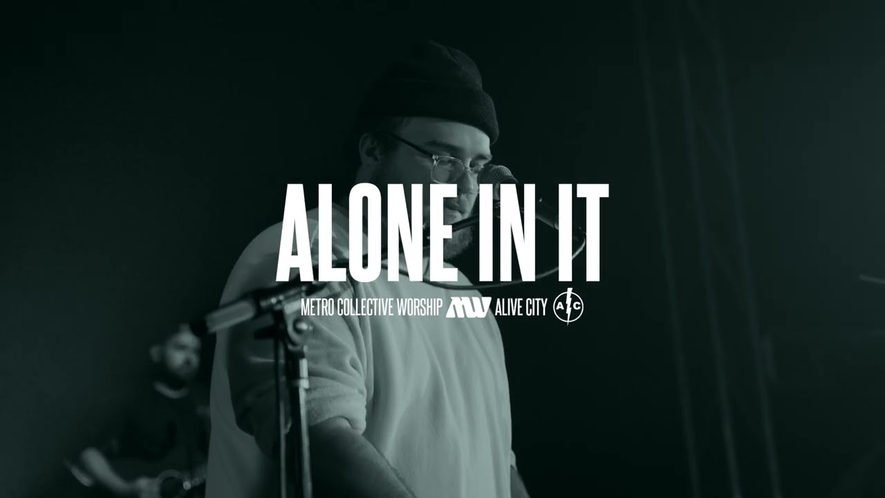 Alone In It - Alive City + @metrocollectiveworship (Official Live Worship Video)