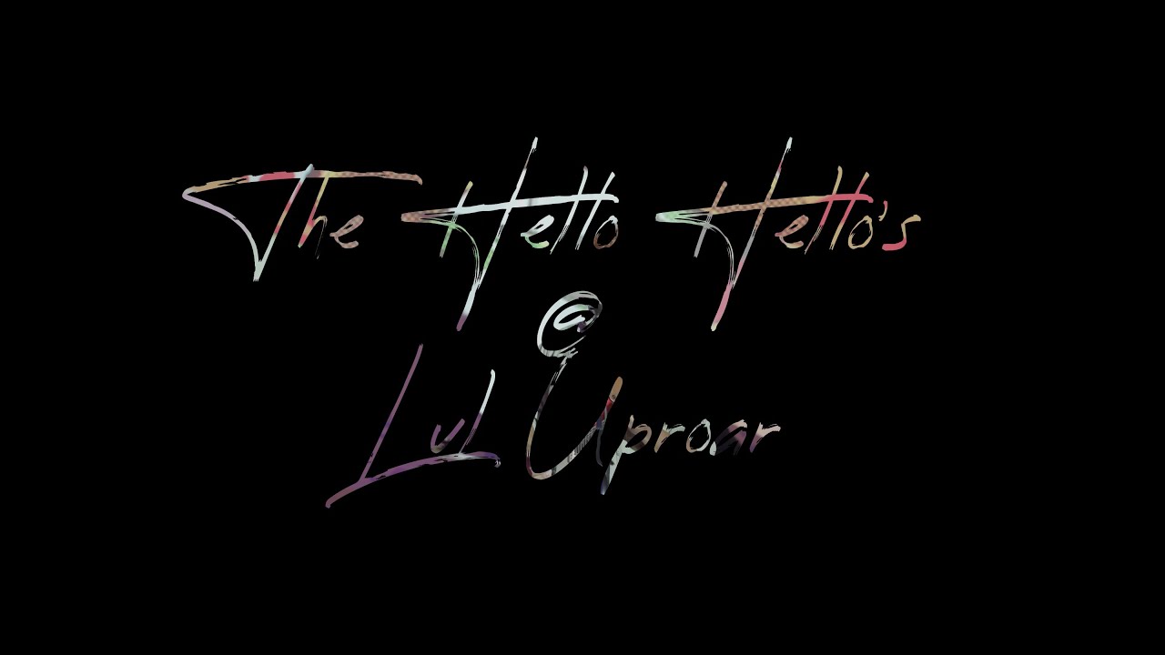 The Hello Hello's Live @ Lvl UpRoar 09-02-2022