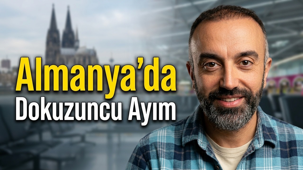 9 Ay Sonra Almanya'dan Türkiye'ye Geliyorum
