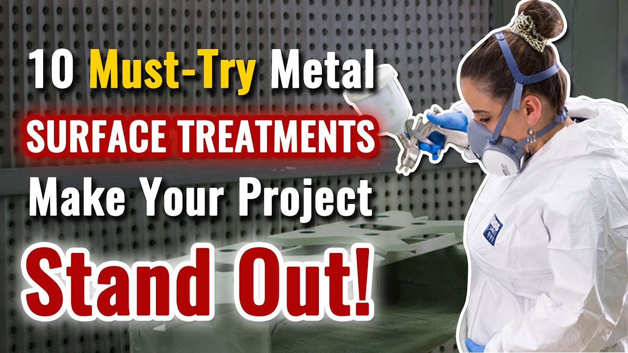 10 Metal Surface Treatment Techniques to Make Your Products More Cost-Effective!