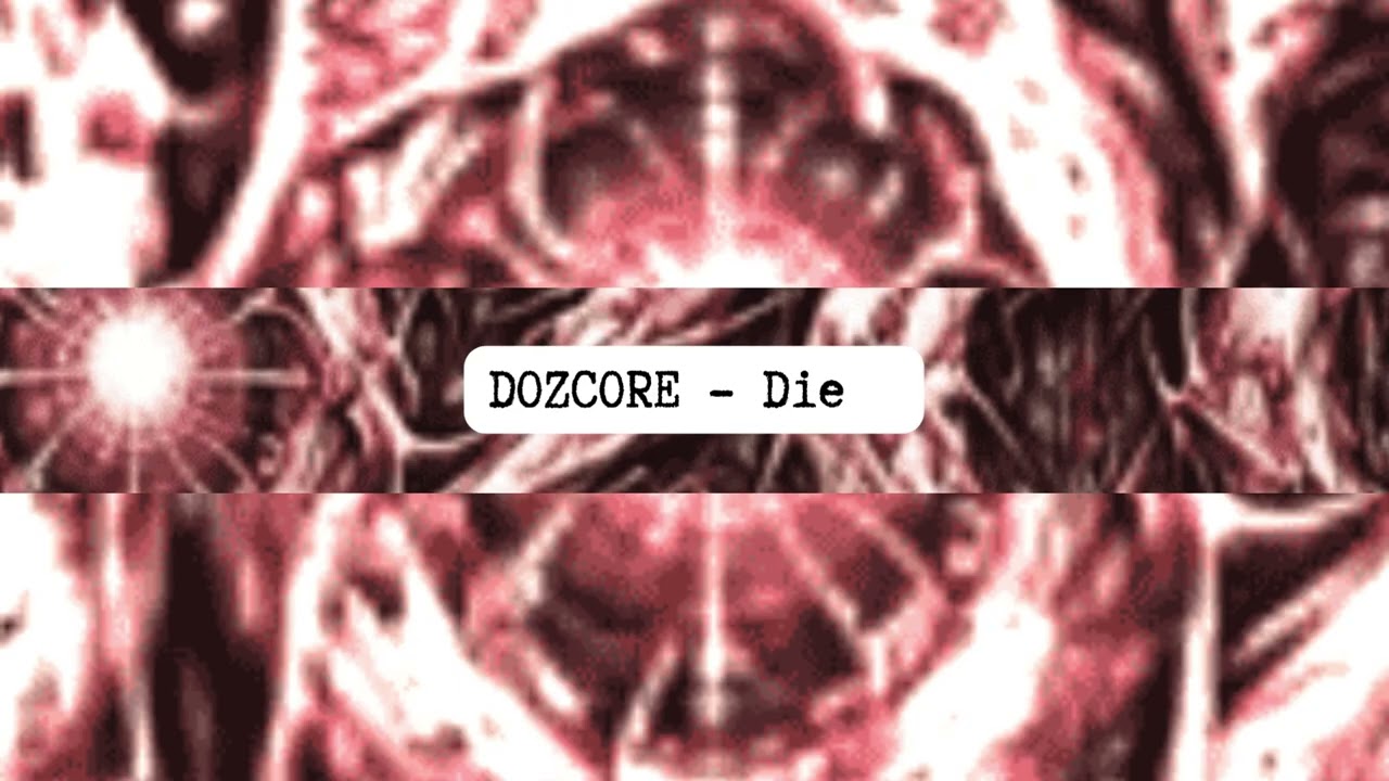 DOZCORE - Die    [Speedcore]