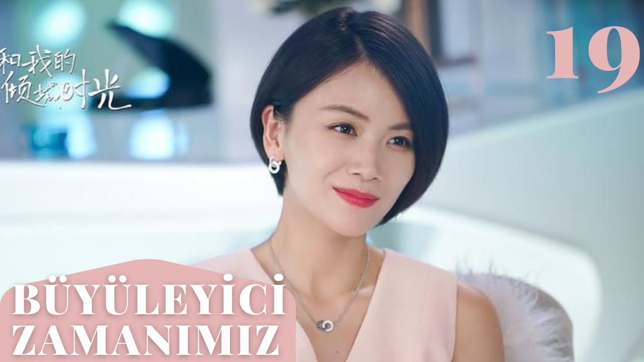 Büyüleyici Zamanımız | 19. Bölüm | Our Glamorous Time |  Zhao Liying , Jin Han , Yu Haoming l 你和我的倾城