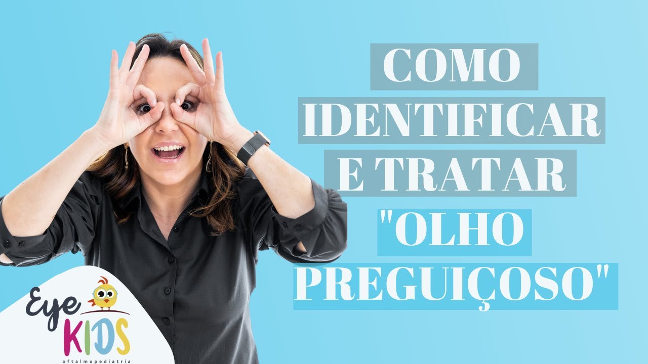 OLHO PREGUIÇOSO NA CRIANÇA | O QUE É AMBLIOPIA, POR QUE ACONTECE E COMO TRATAR