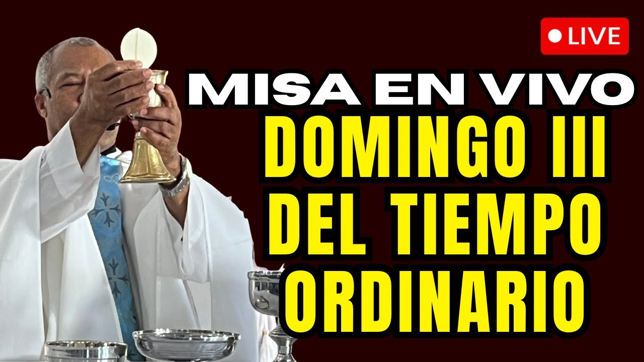 MISA EN VIVO DOMINGO III DEL TIEMPO ORDINARIO PADRE PEDRO BAUTISTA