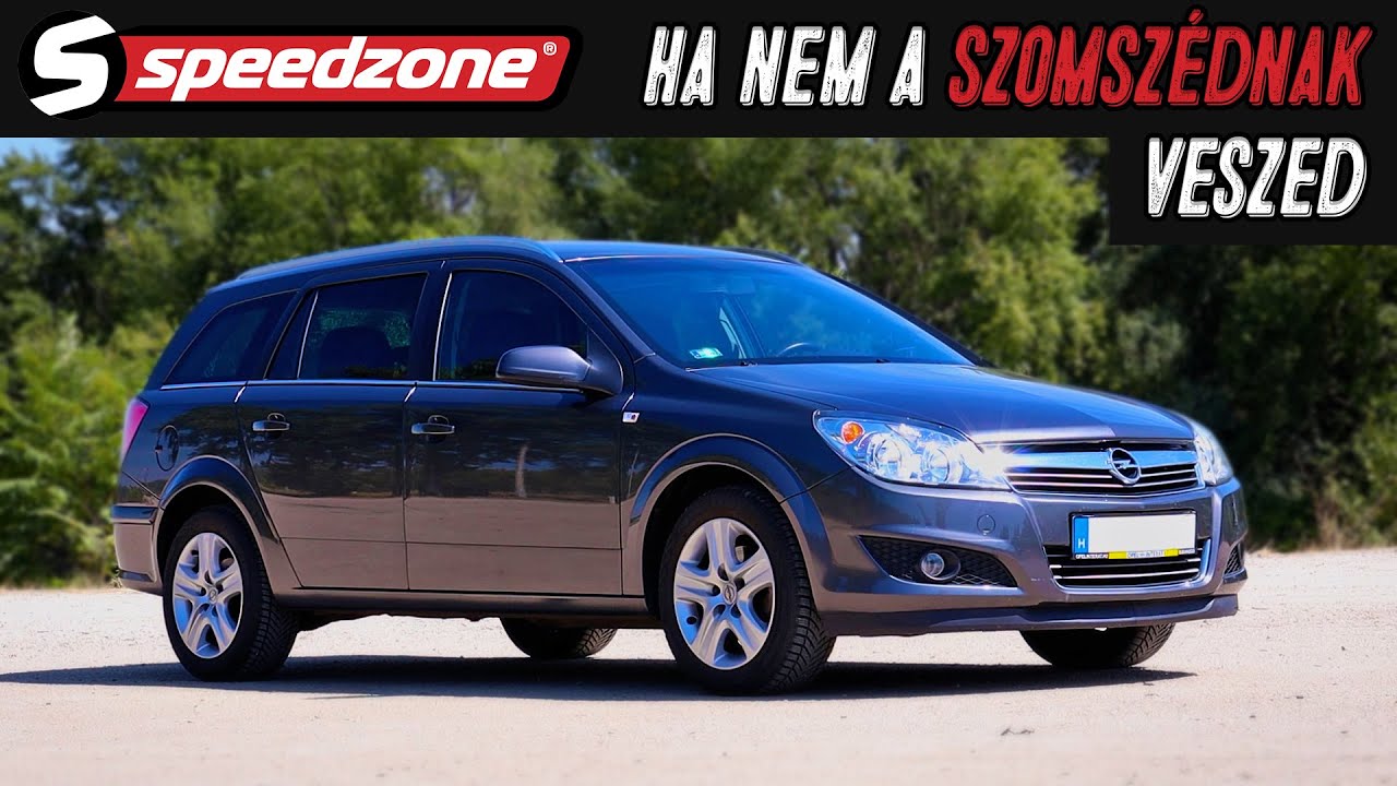 Opel Astra H 1.6 Caravan (2009): Ha nem a szomszédnak veszed - Speedzone használtteszt