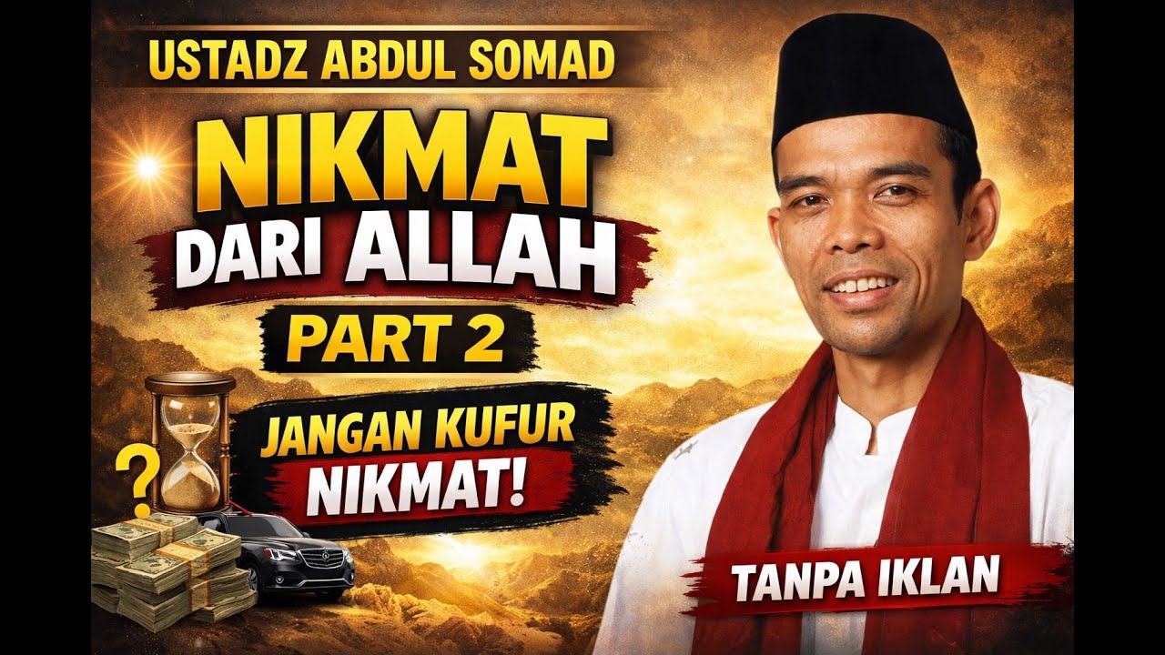 Ceramah Ustadz Abdul Somad – Nikmat dari Allah PART 2 | Jangan Kufur Nikmat