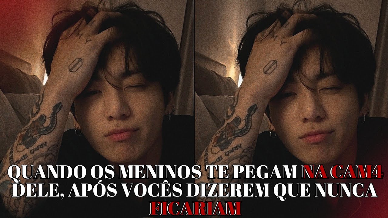 IMAGINE JUNGKOOK 🔥 Quando os meninos te pegam na cam4 dele, após vocês dizerem que nunca ficariam