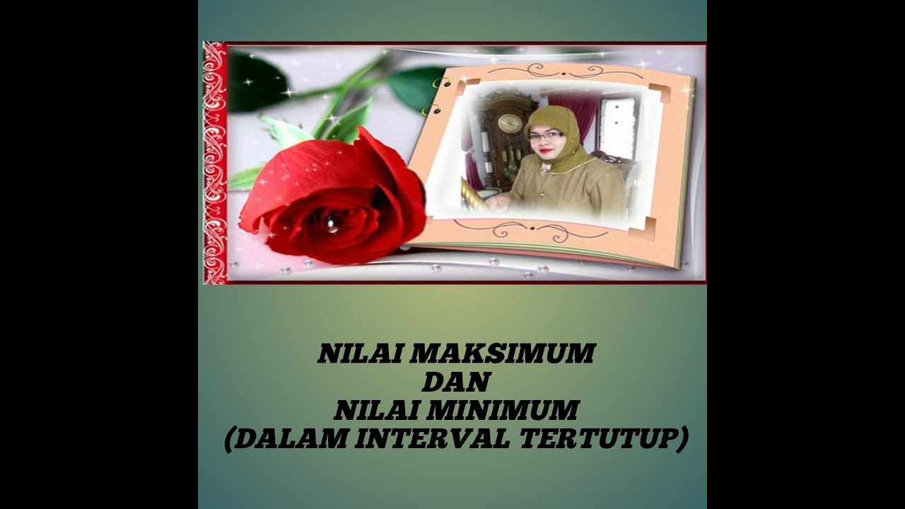 NILAI MAKSIMUM DAN MINIMUM (PADA INTERVAL TERTUTUP)