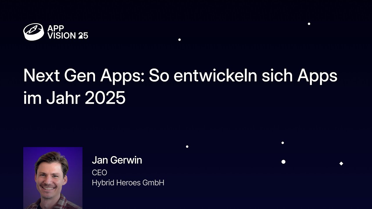 Next Gen Apps: So entwickeln sich Apps im Jahr 2025 - APP VISION 25