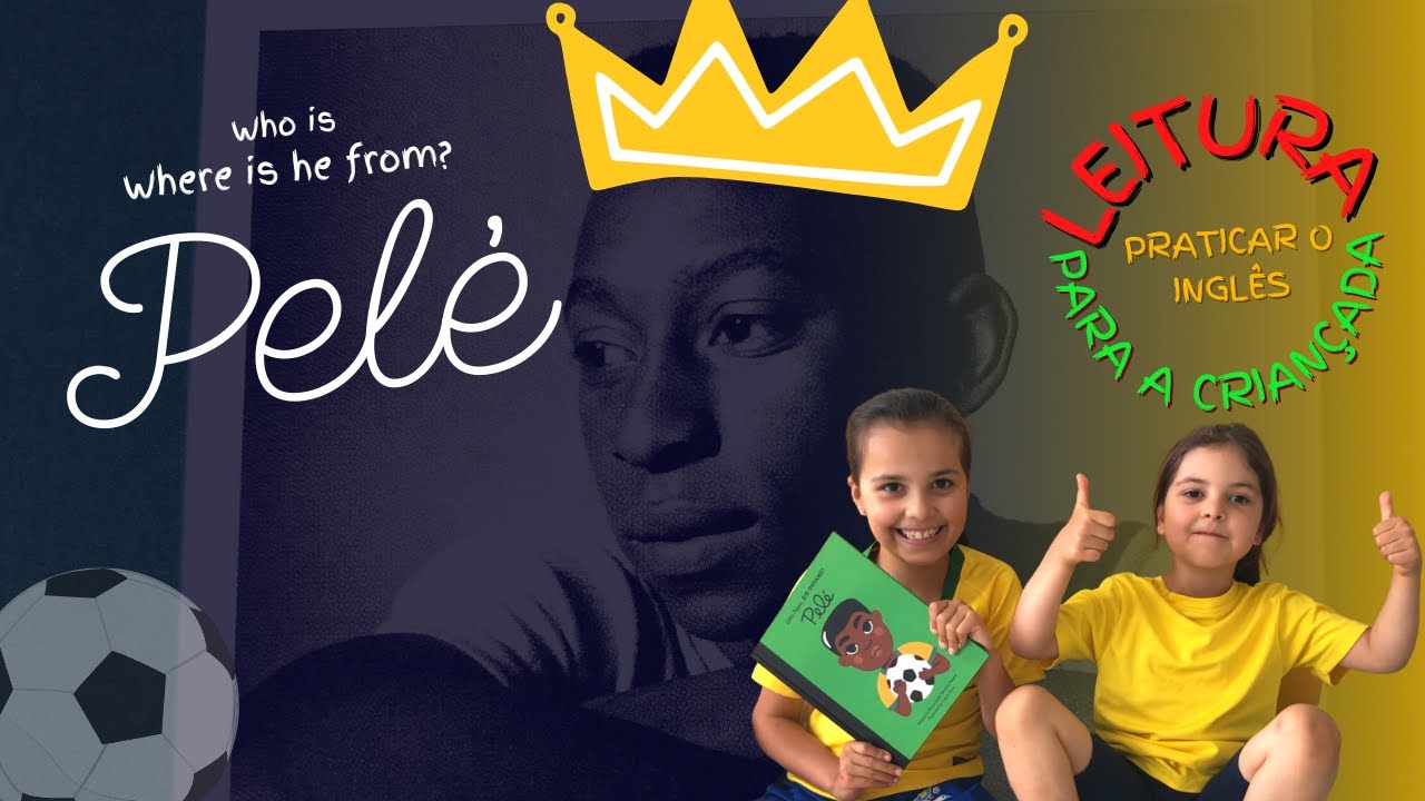 WHO WAS PEL&Eacute;?  A hist&oacute;ria do &iacute;dolo EM INGL&Ecirc;S, para crian&ccedil;as.