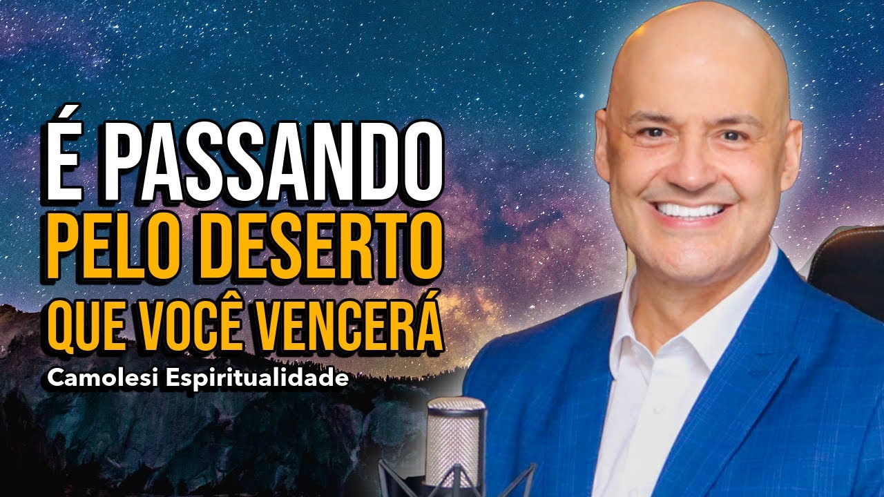 É passando pelo deserto que você vencerá com Estevão Camolesi 06/02 às 20h