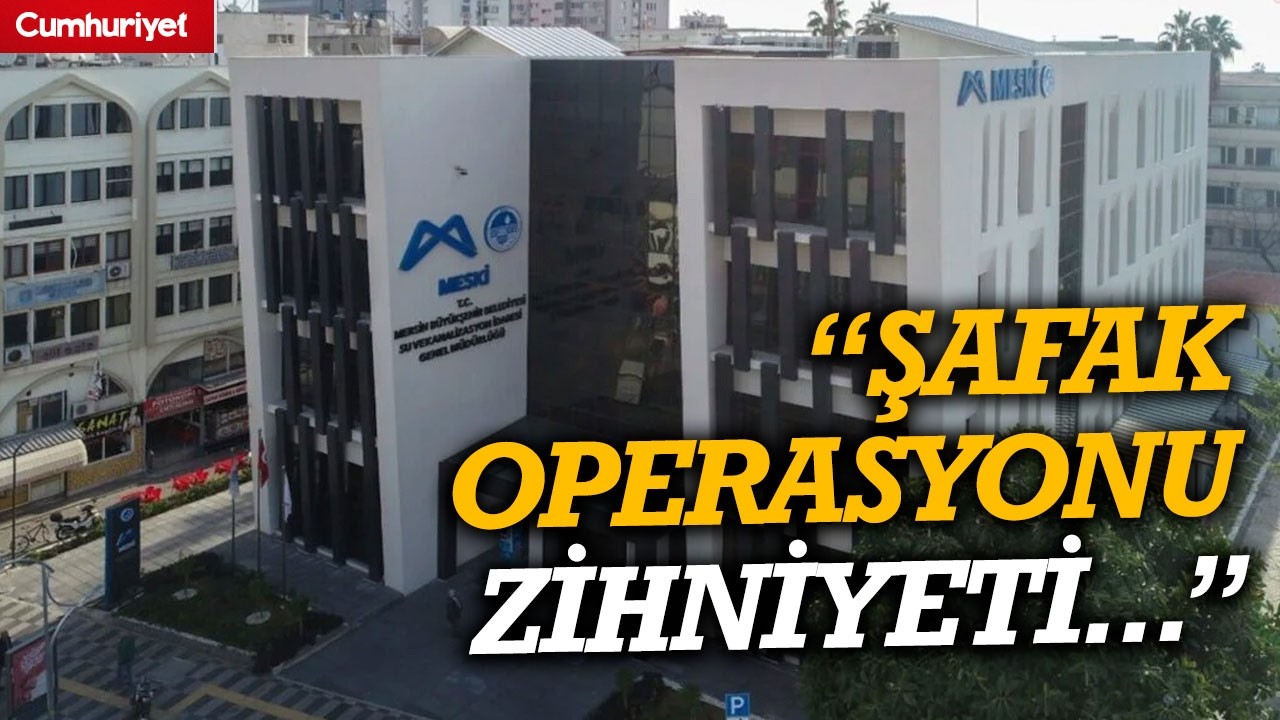 Mersin Büyükşehir Belediyesi'ne operasyon! 