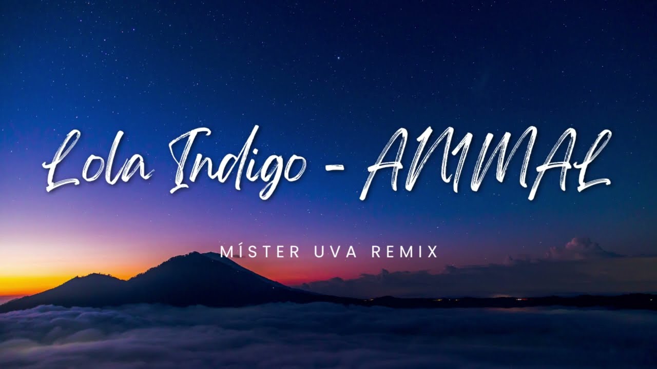 Lola Indigo - AN1MAL (Míster uva Remix)