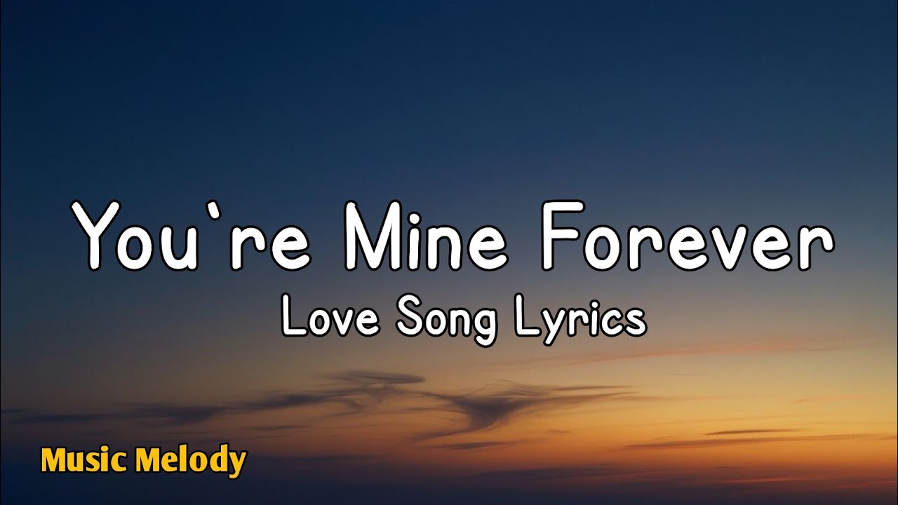 You're Mine Forever - Romantic Love Song (Lyrics) 😚