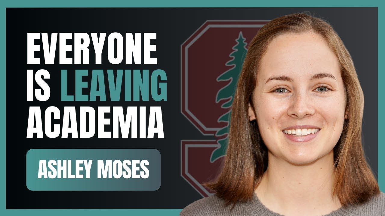 Why is everyone leaving academia? Stanford PhD student Ashley Moses shares stories from 100s of PhDs