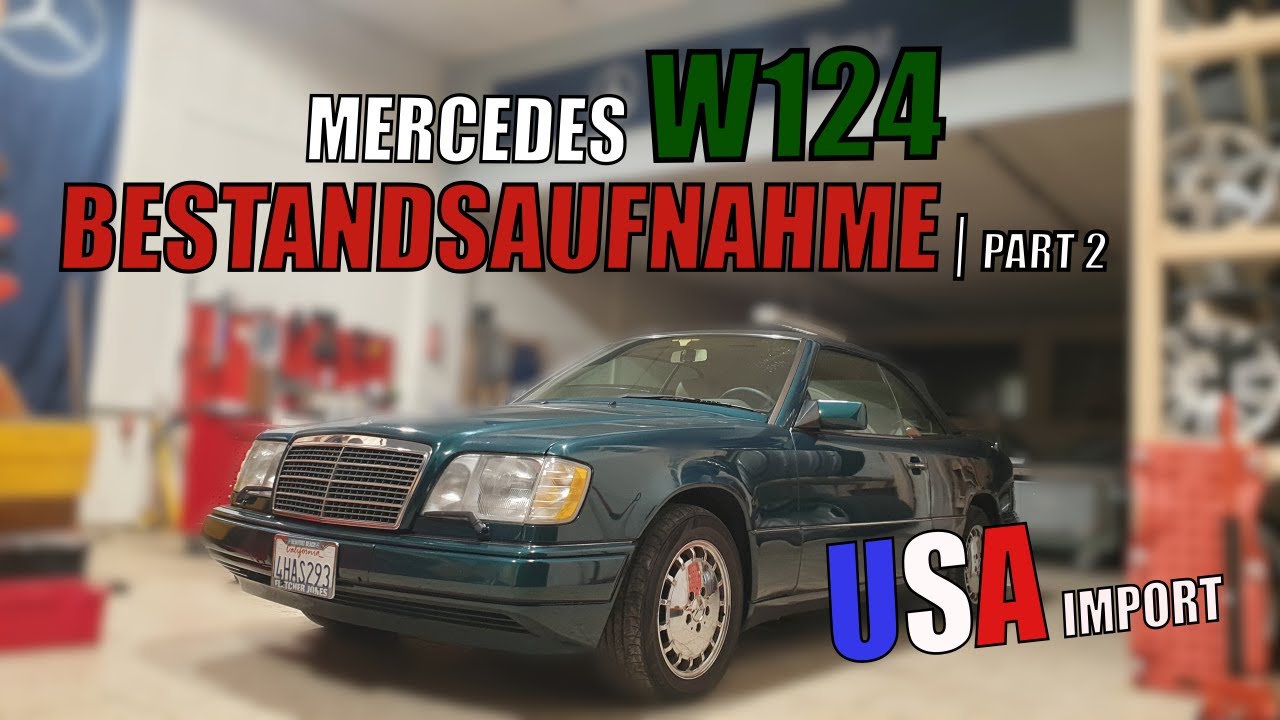 MKB TEC | Mercedes W124 Cabrio US IMPORT | Die Bestandsaufnahme | Part 2