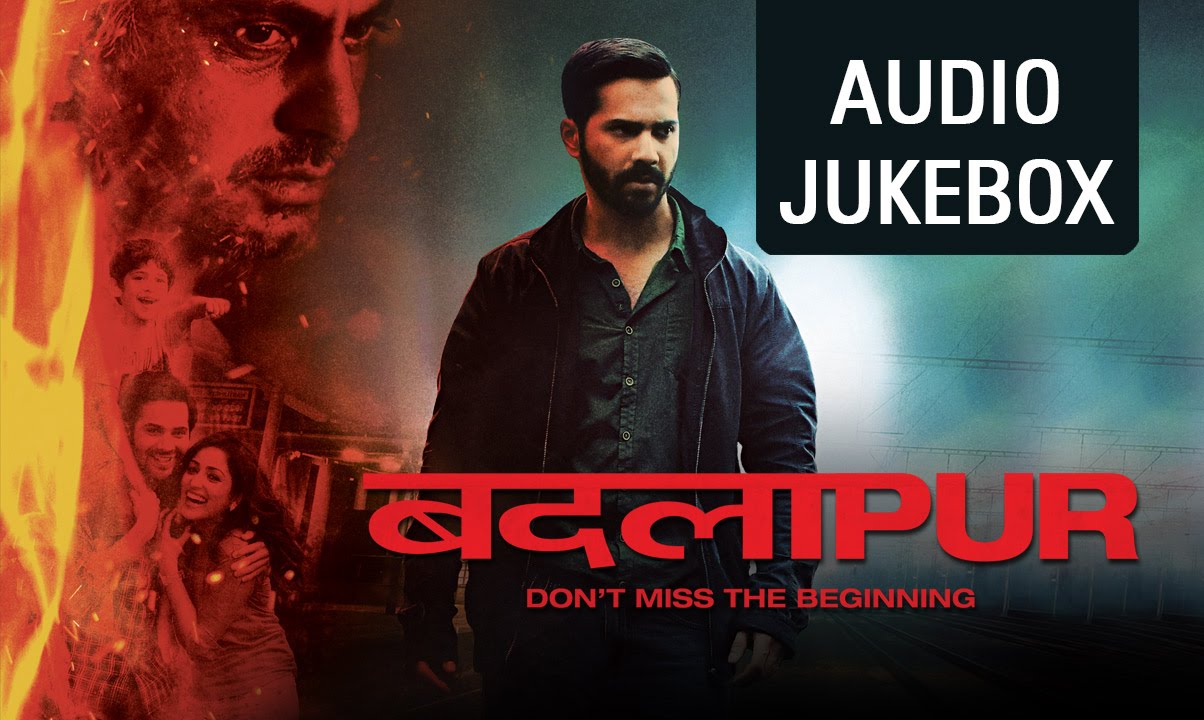 Badlapur - Audio Jukebox | Sachin Jigar | Varun Dhawan & Nawazuddin Siddiqui