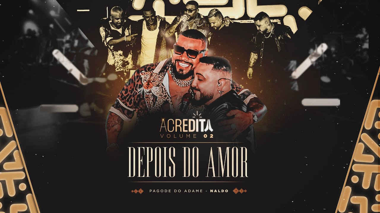 Pagode do Adame, Naldo Benny - Depois do Amor I Acredita