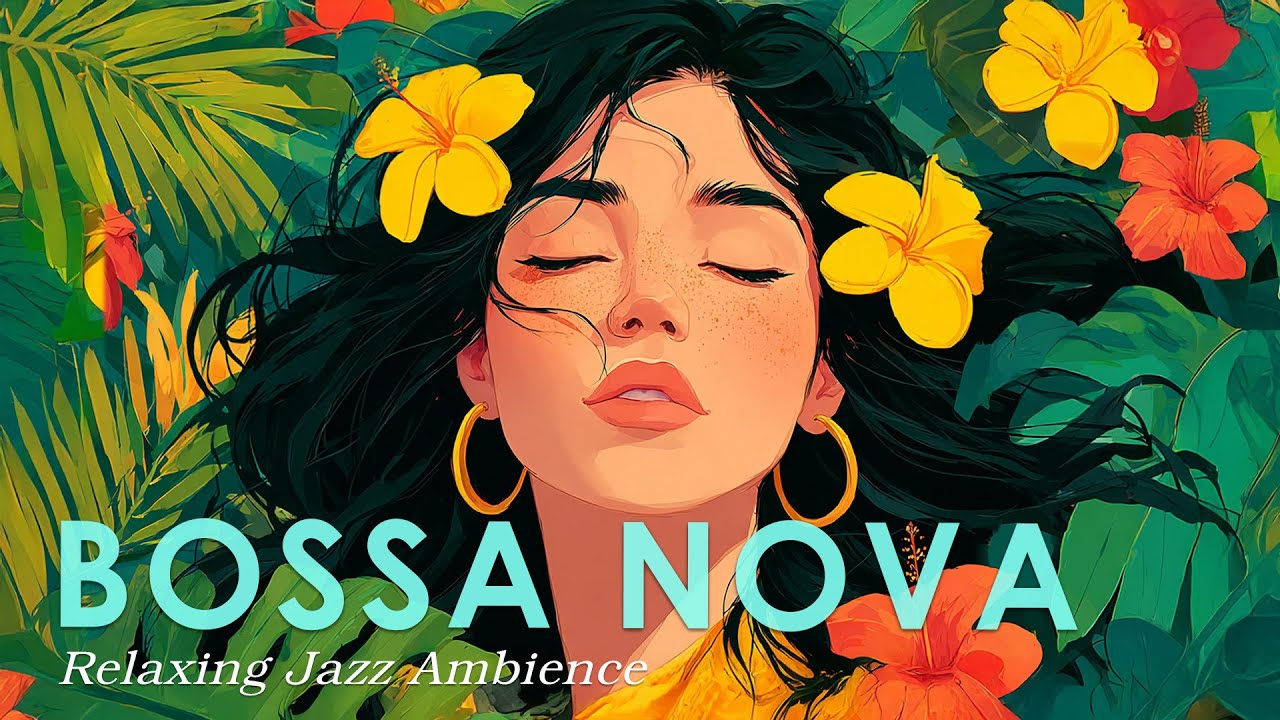Tropical Bossa Nova Jazz ~ Best Background Music for a Chill Out Day