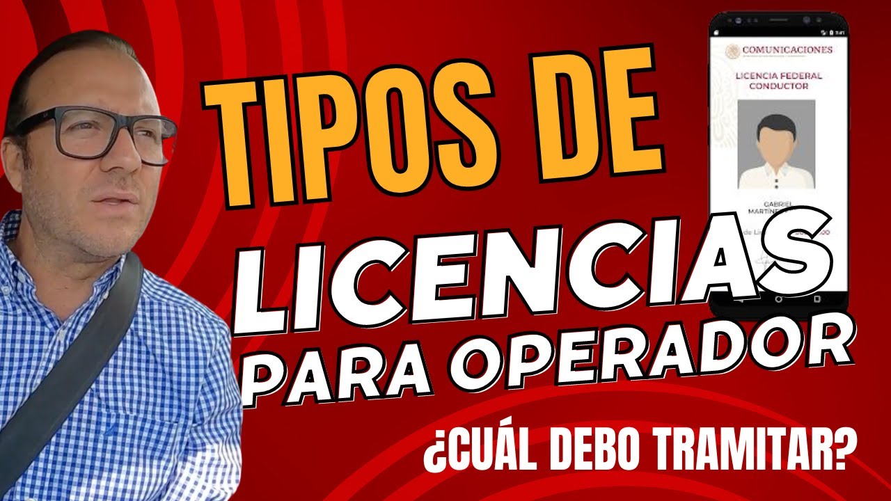 TIPOS DE LICENCIA PARA OPERADOR, CUÁL CONVIENE TRAMITAR?