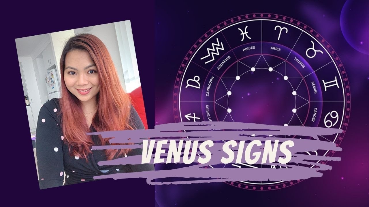 Venus in Zodiacs (Part 1) 🌹Venus ရဲ့ ရာသီခွင်အလိုက်လွှမ်းမိုးသက်ရောက်မှုများ🌹