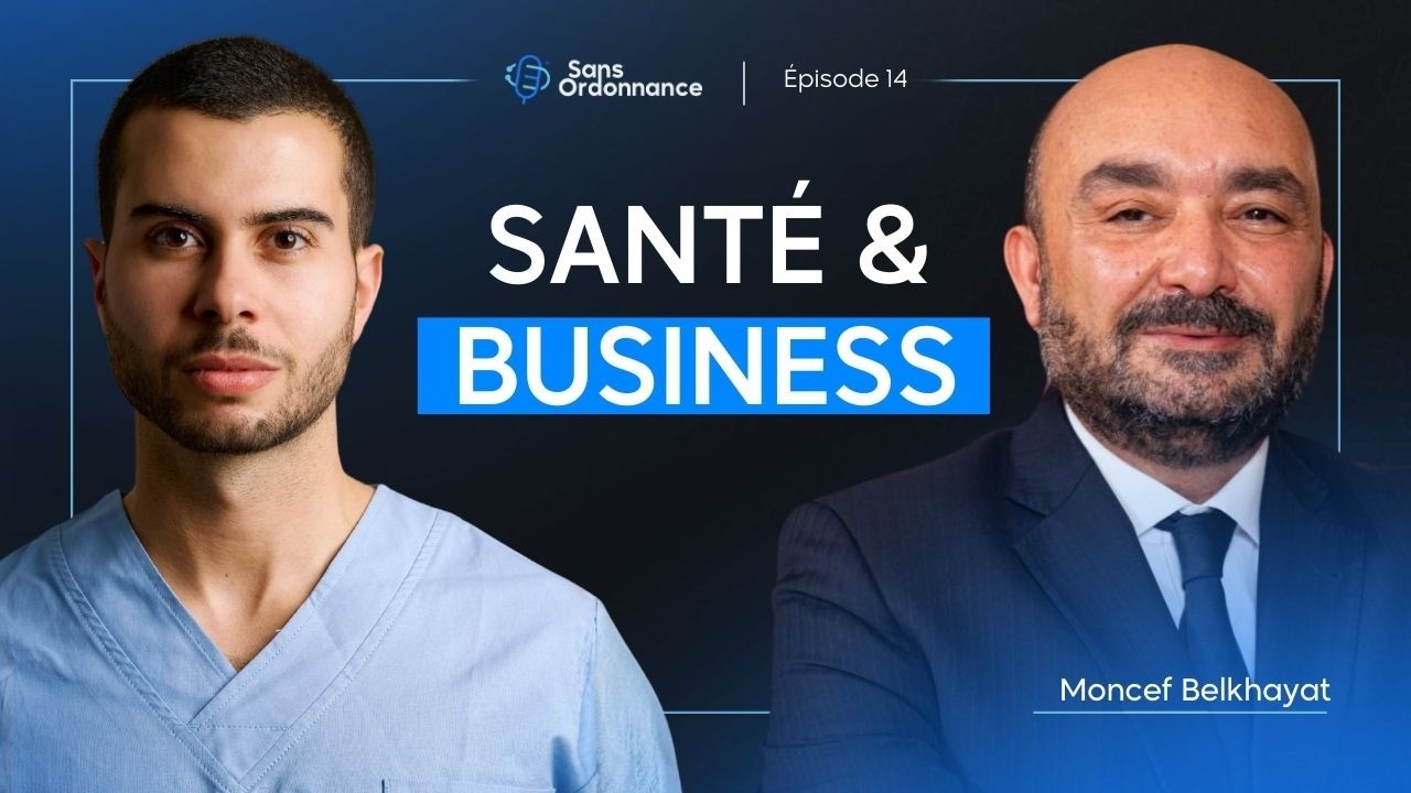 Industrie de la Santé au Maroc : la vision de Moncef Belkhayat | Sans Ordonnance #14