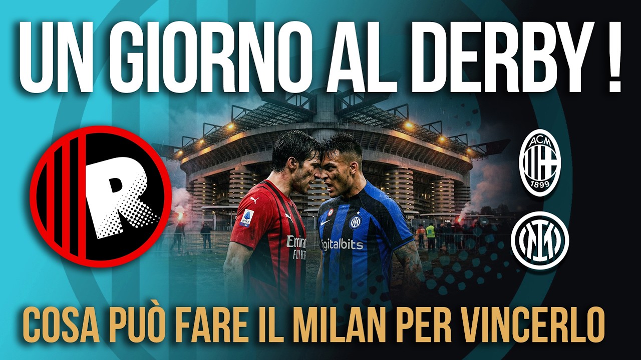 🔥 UN GIORNO AL DERBY‼️ Cosa deve fare il Milan per vincerlo