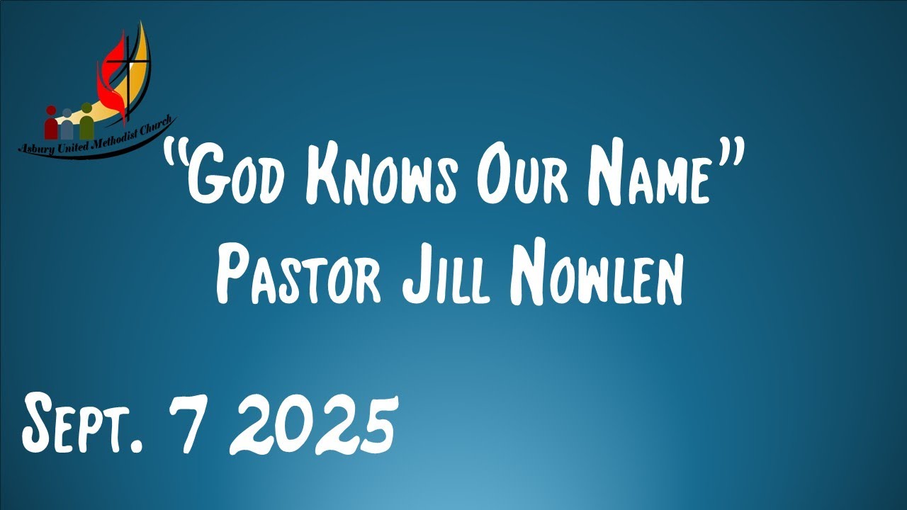 God Knows Our Name (Pastor Jill Nowlen) - September 7, 2025