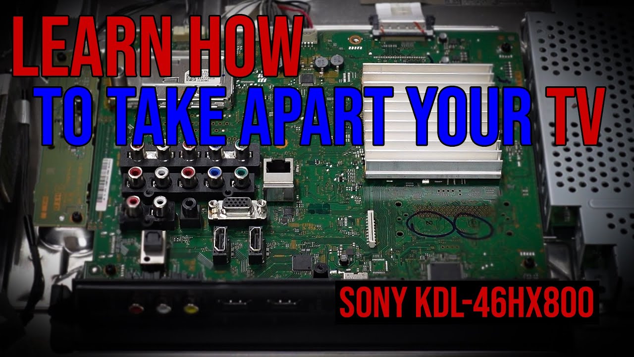 Learn how to take apart your TV.  (SONY KDL-46HX800)