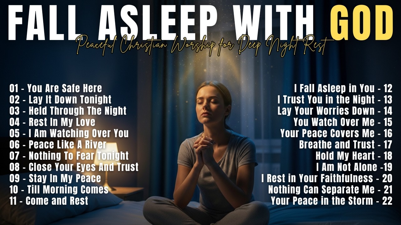 Fall Asleep With God 🌙 Peaceful Christian Worship for Deep Night Rest