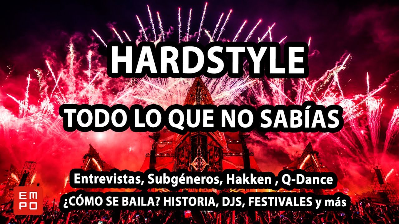 HARDSTYLE: ¿CÓMO SE BAILA? HISTORIA, ENTREVISTAS TOP DJS, FESTIVALES TOP.