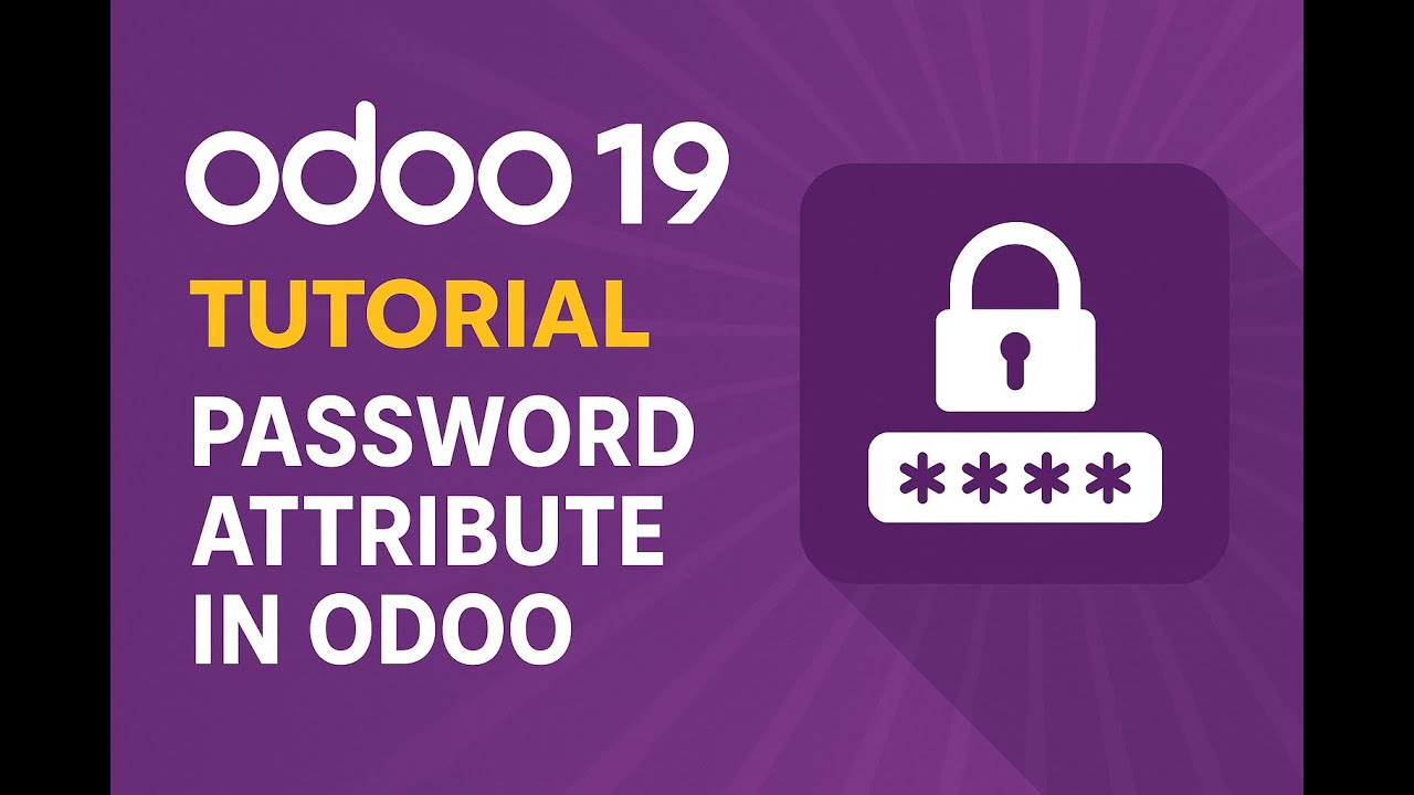 Odoo 19 Tutorial: How to Use Password Attribute in Odoo | Part 38