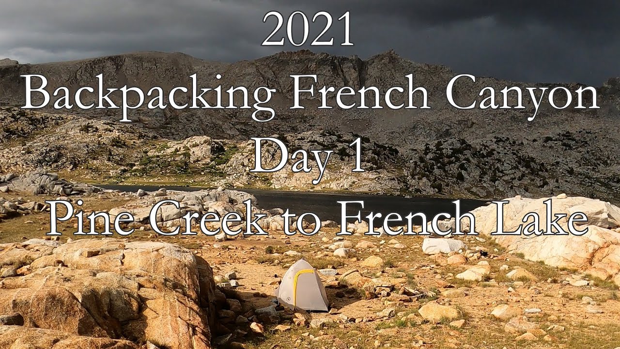 2021 Backpacking French Canyon - Day 1 Pine Creek to French Lake John Muir Wilderness